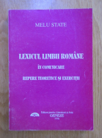 Melu State - Lexicul limbii romane in comunicare. Repere teoretice si exercitii