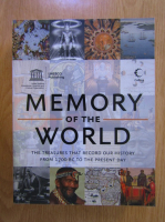 Memory of the World. The treasures that record our history from 1700 BC to the present day
