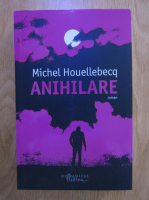 Anticariat: Michel Houellebecq - Anihilare