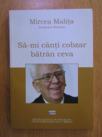 Mircea Malita - Sa-mi canti cobzar batran ceva