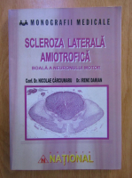 Nicolae Carciumaru - Scleroza laterala amiotrofica, boala a neuronului motor