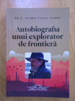Ovidiu Victor Cosbuc - Autobiografia unui explorator de frontiera