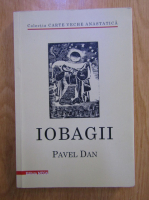 Anticariat: Pavel Dan - Iobagii (editie anastatica)