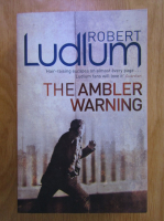 Anticariat: Robert Ludlum - The Ambler Warning