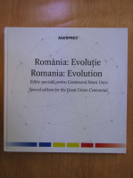 Romania: Evolutie. Editie speciala pentru Centenarul Marii Uniri (editie bilingva)