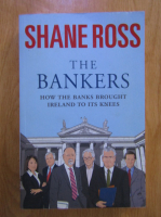 Anticariat: Shane Ross - The bankers. How the banks brought Ireland to its knees