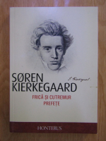 Soren Kierkegaard - Frica si cutremur. Prefete