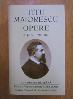 Anticariat: Titu Maiorescu - Opere, vol 3. Jurnal 1890-1897 (Academia Romana)