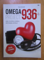 Tony Cromwell - Omega 936 project. Ghidul tau pentru a controla hipertensiunea arteriala