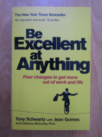 Tony Schwartz, Jean Gomes - Be excellent at anything. Four changes to get more out of work and life