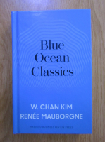 W. Chan Kim, Renee Mauborgne - Blue Ocean Classics