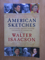 Walter Isaacson - American sketches. Great leaders, creative thinkers, and heroes of a hurricane