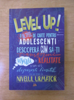 Adina Ionela Pohontu - Level up! O altfel de carte pentru adolescenti