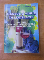 Alexandru Mihalca, Gheorghe Iancu - Mustul si vinul in legislatie. Metode pentru identificarea falsificarilor