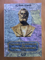 Alexandru Papiu Ilarian - Istoria romanilor din Dacia Superioara (volumul 2)