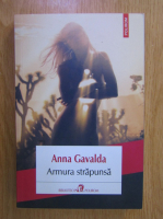 Anticariat: Anna Gavalda - Armura strapunsa