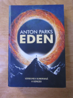 Anton Parks - Eden. Versiunea sumeriana a Genezei