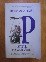 Bethany Saltman - Stiinta atasamentului. O calatorie in relatia parinte-copil