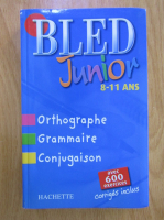 Bled Junior 8-11 ans. Ortographe, grammaire, conjugaison