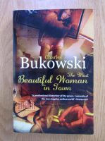 Anticariat: Charles Bukowski - The most beautiful woman in town