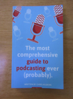 Anticariat: Chris Huskins - The most comprehensive guide to podcasting ever (probably)