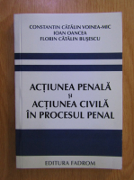 Anticariat: Constantin Catalin Voinea Mic - Actiunea penala si actiunea civila in procesul penal