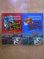 Constantin Mustata - Student la Cluj (2 volume)