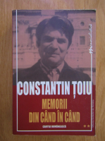 Constantin Toiu - Memorii din cand in cand (volumul 2)