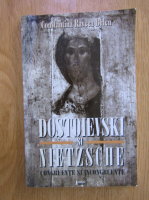 Constantina Raveca Buleu - Dostoievski si Nietzsche: congruente si incongruente