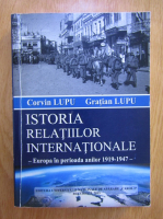 Corvin Lupu, Gratian Lupu - Istoria relatiilor internationale. Europa in perioada anilor 1919-1947