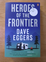 Dave Eggers - Heroes of the frontier