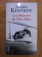 Anticariat: Douglas Kennedy - Les desarrois de Ned Allen