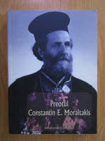 Euripide C. Moraitakis - Preotul Constantin E. Moraitakis