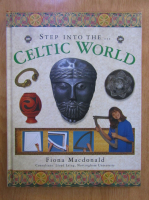 Anticariat: Fiona Macdonald - Step into the Celtic World