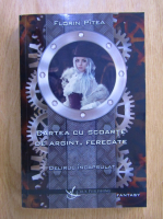 Anticariat: Florin Pitea - Cartea cu scoarte de argint, ferecate, volumul 1. Delirul incapsulat