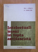 Gh. I. Ionita, A. Karetchi - Intelectuali ieseni in lupta antifascista