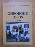 Ilarie Gh. Opris, Vasile Muresan - Gheorghe Opris. Album