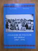 Ilie Frandas, Maria Pop - Culegere de folclor din Hodac (1967-1979)
