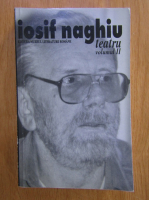 Iosif Naghiu - Teatru (volumul 2)
