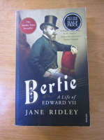 Jane Ridley - Bertie: a life of Edward VII