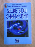 Jose Stevens - Secrets du chamanisme