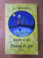 Anticariat: K. J. Mecklenfeld - Hendrik de Mol si Planeta de Aur