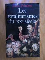 Leon Poliakov - Les totalitarismes du XXe siecle
