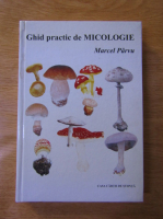 Marcel Parvu - Ghid practic de micologie