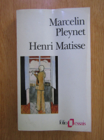 Marcelin Pleynet - Henri Matisse