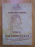 Maria Bagiu Marino - Visul sacerdotului. Locul sacru din Dealul Plesu de la Sinca Veche si legende si povesti