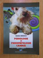 Maria Mihaita - Psihologie si psihopatologie canina