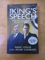 Anticariat: Mark Logue, Peter Conradi - The king's speech. How one man saved the british monarchy