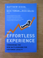 Matthew Dixon - The effortless experience. Conquering the new battleground for customer loyalty