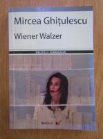 Anticariat: Mircea Ghitulescu - Wiener Walzer